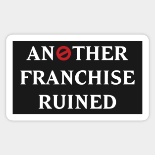 Another Franchise Ruined Sticker